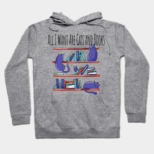 All I Want Are Cats and Books Hoodie